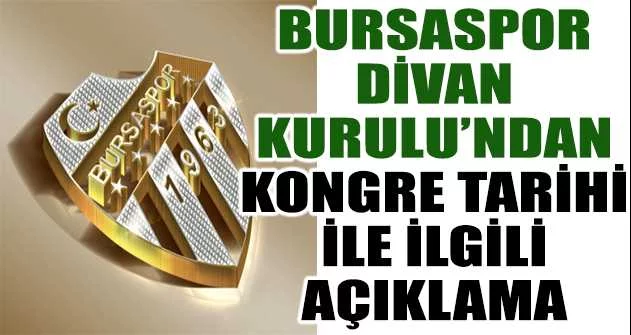 Bursaspor Divan Kurulu’ndan kongre tarihi ile ilgili açıklama