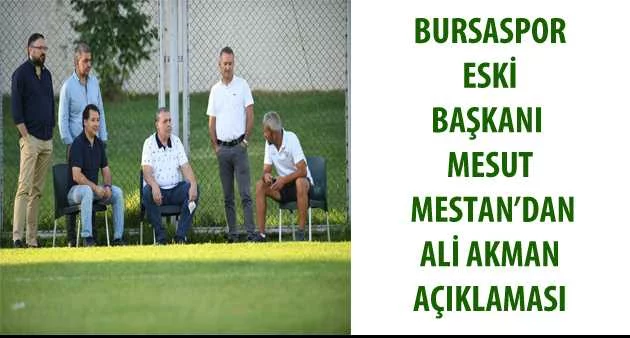 Bursaspor eski Başkanı Mesut Mestan’dan Ali Akman açıklaması