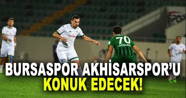 Bursaspor evinde Akhisarspor’u konuk edecek