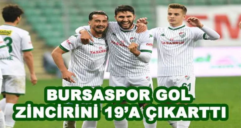 Bursaspor gol zincirini 19’a çıkarttı