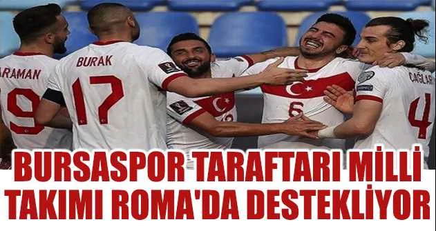 Bursaspor taraftarı Milli Takımı Roma'da destekliyor