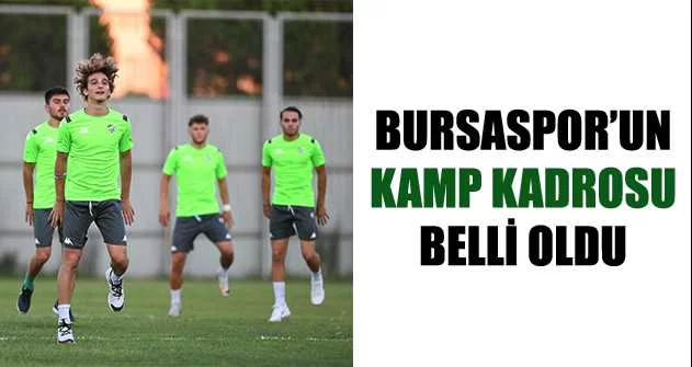 Bursaspor’un kamp kadrosu belli oldu