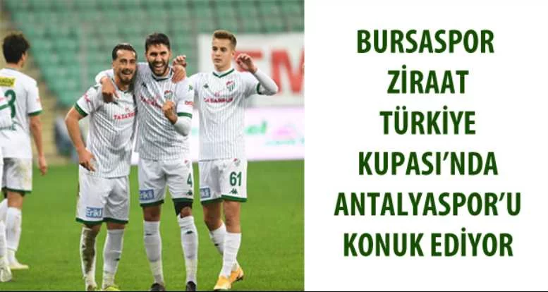  Bursaspor Ziraat Türkiye Kupası’nda Antalyaspor’u konuk ediyor