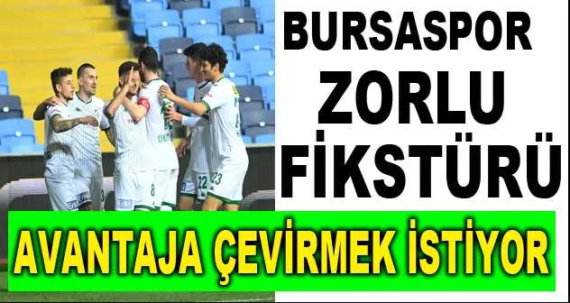 Bursaspor zorlu fikstürü avantaja çevirmek istiyor