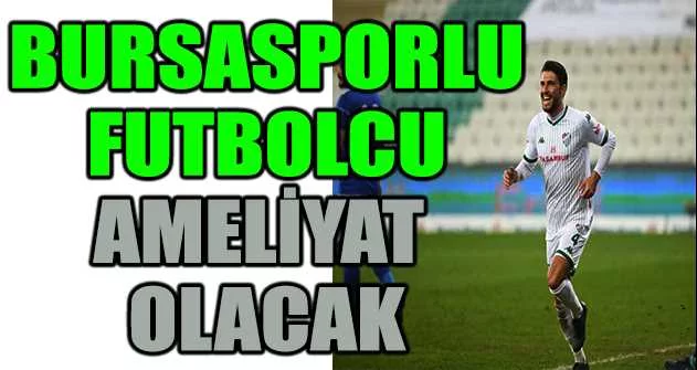 Bursasporlu futbolcu Cüneyt Köz ameliyat olacak