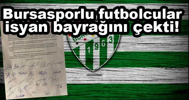 Bursasporlu futbolcular isyan bayrağını çekti