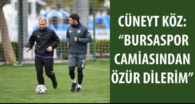 Cüneyt Köz: “Bursaspor camiasından özür dilerim”