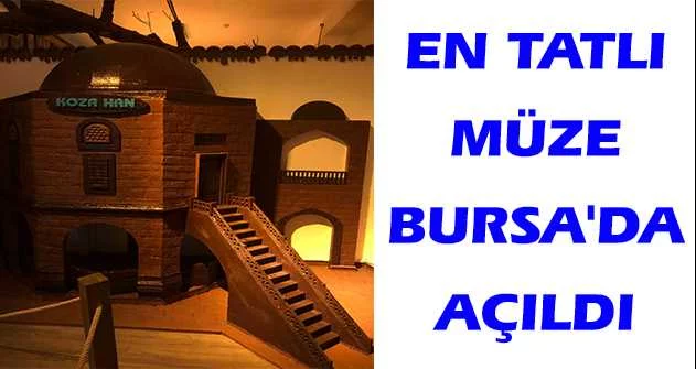 En tatlı müze Bursa'da açıldı