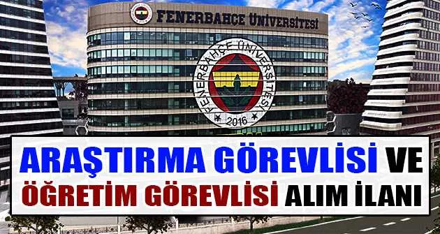 Fenerbahçe Üniversitesi Araştırma Görevlisi ve Öğretim Görevlisi alım ilanı, 14.01.2022
