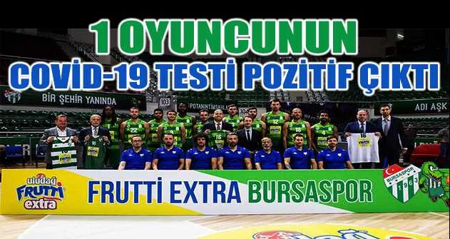 Frutti Extra Bursaspor’da 1 oyuncunun Covid-19 testi pozitif çıktı