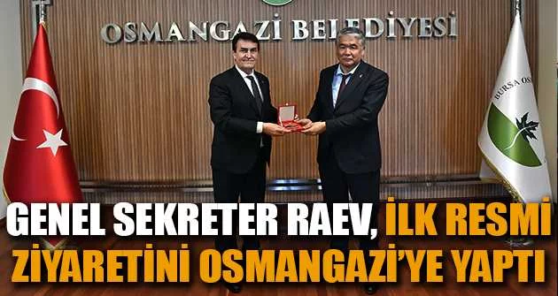 Genel Sekreter Raev, ilk resmi ziyaretini Osmangazi’ye yaptı
