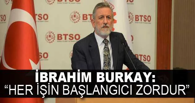 İbrahim Burkay: “Bursa üretim ve ihracatçı kimliğini korumak zorunda”