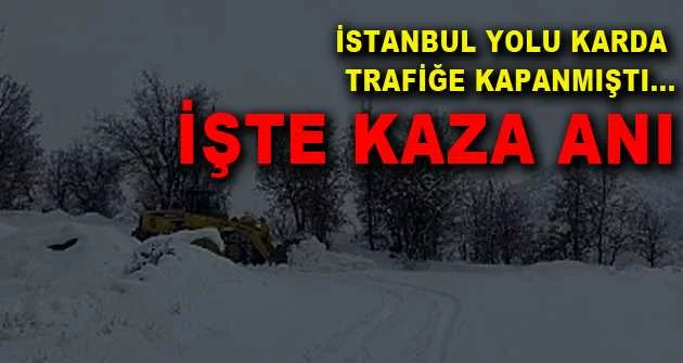 İstanbul yolu karda trafiğe kapanmıştı...İşte kaza anı