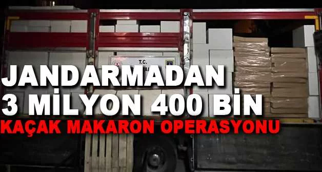 Jandarmadan 3 milyon 400 bin kaçak makaron operasyonu