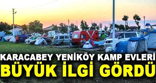 Karacabey Yeniköy Kamp Evleri büyük ilgi gördü