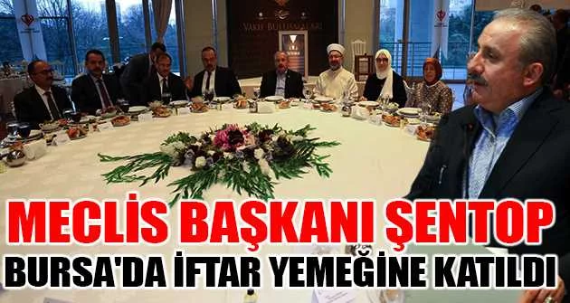 Meclis Başkanı Şentop, Bursa'da iftar yemeğine katıldı
