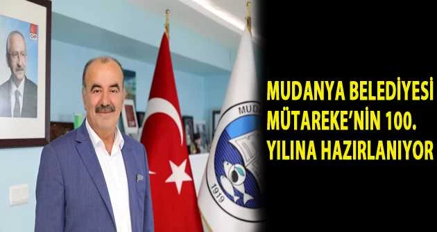 Mudanya Belediyesi Mütareke’nin 100. yılına hazırlanıyor