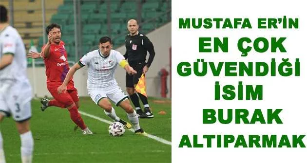 Mustafa Er’in en çok güvendiği isim Burak Altıparmak