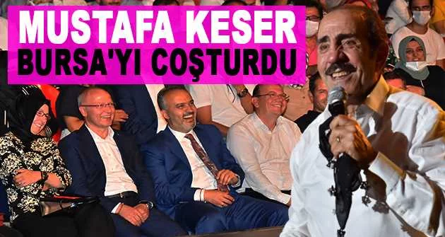 Mustafa Keser Bursa'yı coşturdu