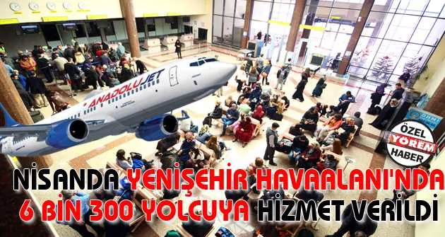 Nisanda Yenişehir Havaalanı'nda 6 bin 300 yolcuya hizmet verildi