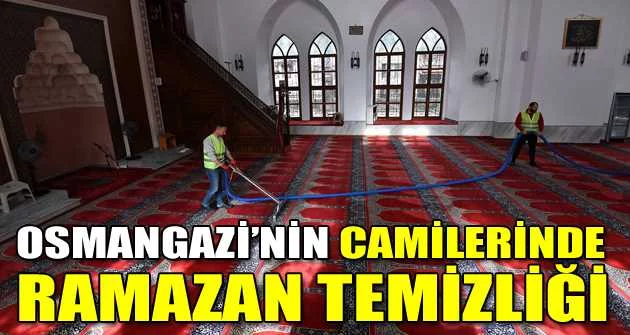Osmangazi’nin camilerinde ramazan temizliği