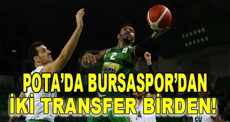 Potada Bursaspor'dan iki transfer birden