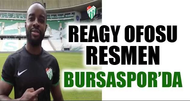 Reagy Ofosu resmen Bursaspor’da