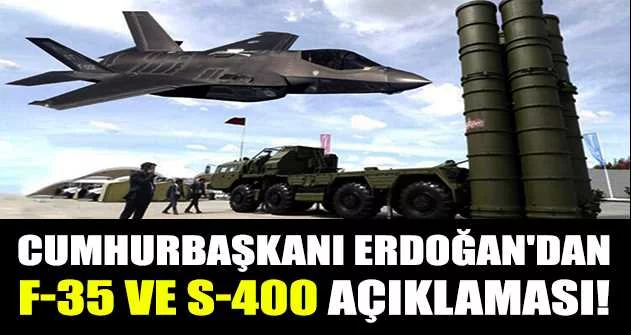 Son Dakika: Cumhurbaşkanı Erdoğan'dan F-35 ve S-400 açıklaması