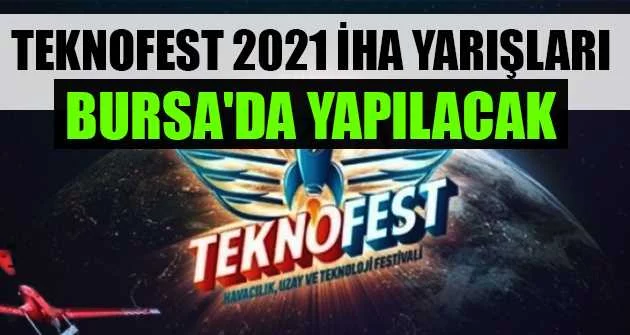 TEKNOFEST 2021 İHA yarışları Bursa'da yapılacak