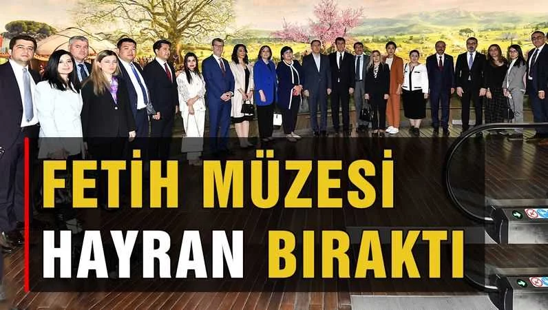 Türk Devletleri Ombusdmanları, Fetih Müzesi’ne hayran kaldı