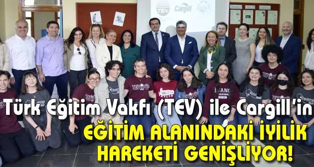 Türk Eğitim Vakfı (TEV) ile Cargill’in eğitim alanındaki iyilik hareketi genişliyor
