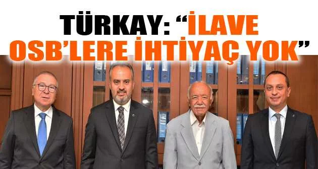 Türkay: “İlave OSB’lere ihtiyaç yok”