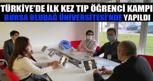 Türkiye’de ilk kez tıp öğrenci kampı Bursa Uludağ Üniversitesi’nde yapıldı