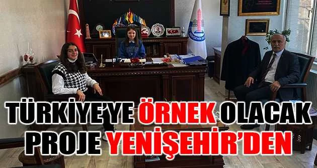 Türkiye’ye örnek olacak proje Yenişehir'den