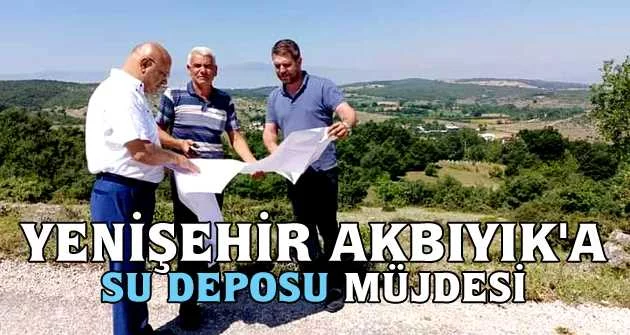 Yenişehir Akbıyık'a su deposu müjdesi