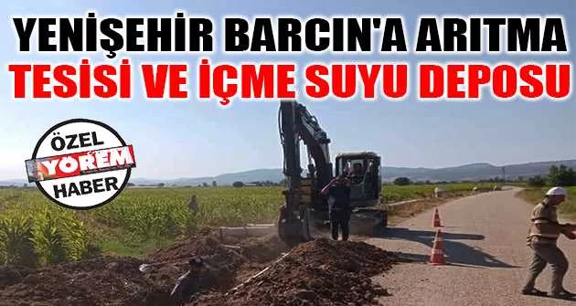 Yenişehir Barcın'a arıtma  tesisi ve içme suyu deposu
