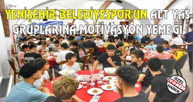 Yenişehir Belediyespor'un alt yaş gruplarına motivasyon yemeği