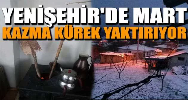 Yenişehir'de mart kazma kürek yaktırıyor