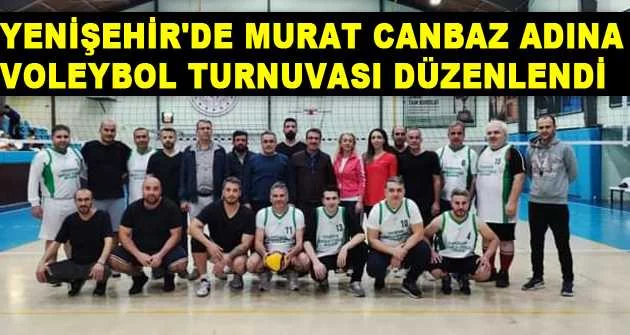 Yenişehir'de Murat Canbaz adına voleybol turnuvası düzenlendi