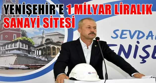 Yenişehir'e 1 milyar liralık sanayi sitesi