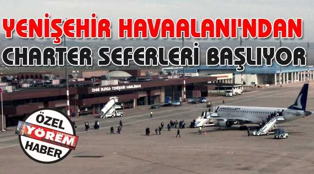 Yenişehir Havaalanı'ndan  charter seferleri başlıyor