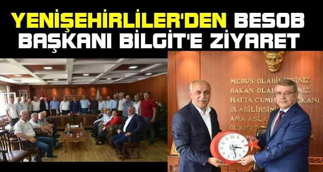 Yenişehirliler'den BESOB  Başkanı Bilgit'e ziyaret