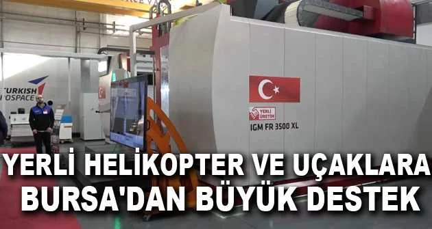 Yerli helikopter ve uçaklara Bursa'dan büyük destek
